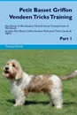 Petit Basset Griffon Vendeen Tricks Training Petit Basset Griffon Vendeen Tricks & Games Training Tracker & Workbook.  Includes. Petit Basset Griffon Vendeen Multi-Level Tricks, Games & Agility. Part 1 - Training Central