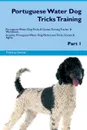 Portuguese Water Dog Tricks Training Portuguese Water Dog Tricks & Games Training Tracker & Workbook.  Includes. Portuguese Water Dog Multi-Level Tricks, Games & Agility. Part 1 - Training Central