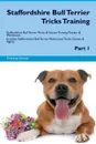 Staffordshire Bull Terrier Tricks Training Staffordshire Bull Terrier Tricks & Games Training Tracker & Workbook.  Includes. Staffordshire Bull Terrier Multi-Level Tricks, Games & Agility. Part 1 - Training Central