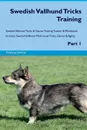 Swedish Vallhund Tricks Training Swedish Vallhund Tricks & Games Training Tracker & Workbook.  Includes. Swedish Vallhund Multi-Level Tricks, Games & Agility. Part 1 - Training Central