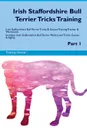 Irish Staffordshire Bull Terrier Tricks Training Irish Staffordshire Bull Terrier Tricks & Games Training Tracker & Workbook.  Includes. Irish Staffordshire Bull Terrier Multi-Level Tricks, Games & Agility. Part 1 - Training Central