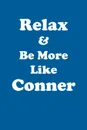 Relax & Be More Like Conner Affirmations Workbook Positive Affirmations Workbook Includes. Mentoring Questions, Guidance, Supporting You - Affirmations World