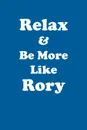 Relax & Be More Like Rory Affirmations Workbook Positive Affirmations Workbook Includes. Mentoring Questions, Guidance, Supporting You - Affirmations World