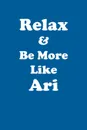 Relax & Be More Like Ari Affirmations Workbook Positive Affirmations Workbook Includes. Mentoring Questions, Guidance, Supporting You - Affirmations World
