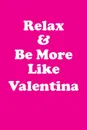 Relax & Be More Like Valentina Affirmations Workbook Positive Affirmations Workbook Includes. Mentoring Questions, Guidance, Supporting You - Affirmations World