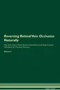 Reversing Retinal Vein Occlusion Naturally The Raw Vegan Plant-Based Detoxification & Regeneration Workbook for Healing Patients. Volume 2 - Health Central
