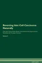 Reversing Islet Cell Carcinoma Naturally The Raw Vegan Plant-Based Detoxification & Regeneration Workbook for Healing Patients. Volume 2 - Health Central
