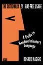 The Dictionary of Bias-Free Usage. A Guide to Nondiscriminatory Language - Rosalie Maggio