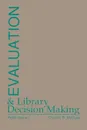 Evaluation and Library Decision Making - Peter Hernon, Charles R. McClure