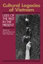 Cultural Legacies of Vietnam. Uses of the Past in the Present - Richard Morris, Peter Ehrenhaus