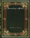 Saturday's Child - Kathleen Norris