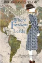 Where Fortune Leads - Megan Easley-Walsh