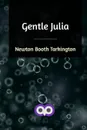 Gentle Julia - Newton Booth Tarkington