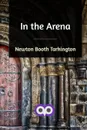 In the Arena - Newton Booth Tarkington