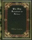 The Boy Aviators in Africa - Wilbur Lawton
