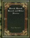 Knock. Knock. Knock and Other Stories - Ivan Turgenev