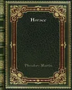 Horace - Theodore Martin