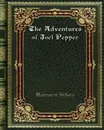 The Adventures of Joel Pepper - Margaret Sidney