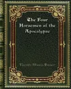 The Four Horsemen of the Apocalypse - Vicente Blasco Ibanez