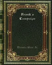 Frank's Campaign - Horatio Alger. Jr.