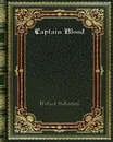 Captain Blood - Rafael Sabatini