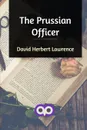The Prussian Officer - David Herbert Lawrence