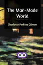 The Man-Made World - Charlotte Perkins Gilman