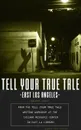 Tell Your True Tale. East Los Angeles - Cristian Vasquez et al