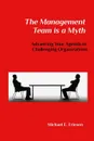 The Management Team is a Myth - Michael E. Friesen