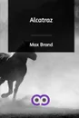 Alcatraz - Max Brand