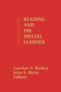 Reading and the Special Learner - Carolyn N. Hedley, John S. Hicks