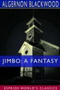 Jimbo. A Fantasy (Esprios Classics) - Algernon Blackwood