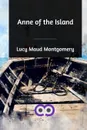 Anne of the Island - Lucy Maud Montgomery