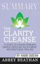 Summary of The Clarity Cleanse. 12 Steps to Finding Renewed Energy, Spiritual Fulfillment, and Emotional Healing by Habib Sadeghi - Abbey Beathan