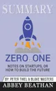 Summary of Zero to One. Notes on Startups, or How to Build the Future by Blake Masters & Peter Thiel - Abbey Beathan