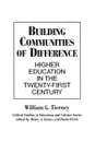 Building Communities of Difference. Higher Education in the Twenty-First Century - William Tierney