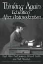 Thinking Again. Education After Postmodernism - Nigel Blake, Paul Smeyers, Richard Smith