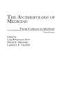 The Anthropology of Medicine. From Culture to Method - Daniel Moerman, Lola Romanucci-Ross, Laurence Tancredi