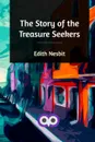 The Story of the Treasure Seekers - Edith Nesbit