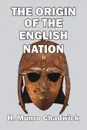 The Origin of the English Nation - H. Munro Chadwick