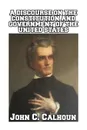 A Discourse on the Constitution and Government of the United States - John C. Calhoun