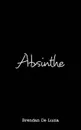 Absinthe - Brendan De Lucia