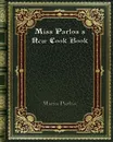 Miss Parloa's New Cook Book - Maria Parloa