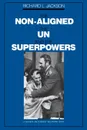 The Non-Aligned, the Un, and the Superpowers - Richard L. Jackson