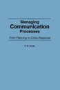 Managing Communication Processes. From Planning to Crisis Response - E. W. Brody