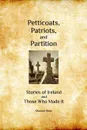 Petticoats, Patriots, and Partition - Shannon Haire