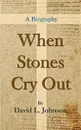 When Stones Cry Out - David L. Johnson