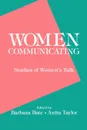 Women Communicating. Studies of Women's Talk - Barbara Bate, Anita Taylor