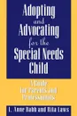 Adopting and Advocating for the Special Needs Child. A Guide for Parents and Professionals - L. Babb, Rita Laws