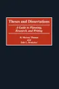 Theses and Dissertations. A Guide to Planning, Research, and Writing - R. Thomas